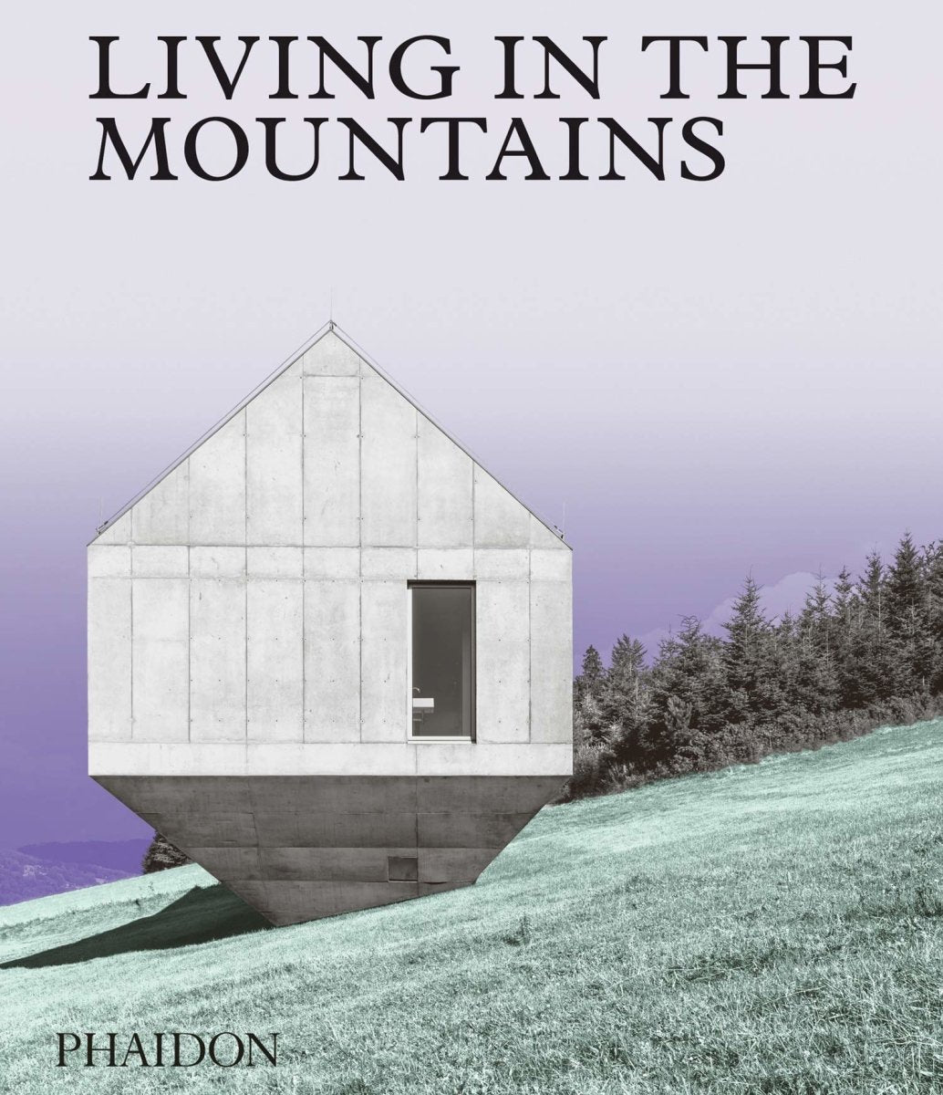 Living in the Mountains by Phaidon Editors - anatomē